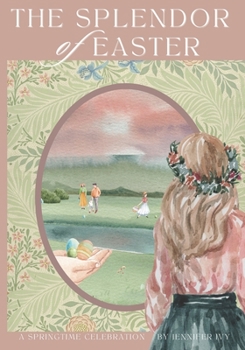 Paperback The Splendor of Easter: A Springtime Celebration Book