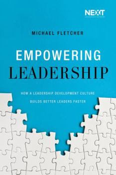 Paperback Empowering Leadership: How a Leadership Development Culture Builds Better Leaders Faster Book