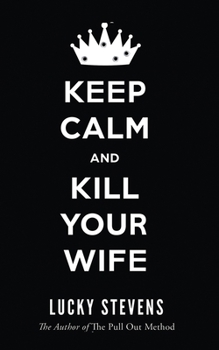 Paperback Keep Calm and Kill Your Wife Book