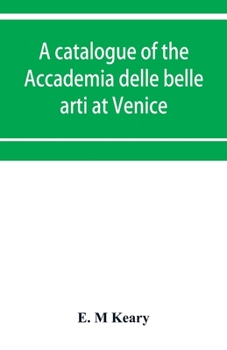 Paperback A catalogue of the Accademia delle belle arti at Venice Book