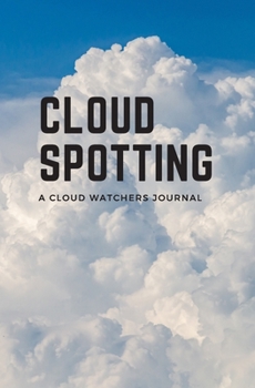 Paperback Cloud Spotting: A cloud watchers journal Book