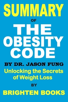 Paperback Summary of The Obesity Code by Dr. Jason Fung: Unlocking the Secrets of Weight Loss Book