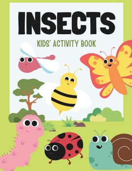 Paperback Insects: Kids' Activity Book: "Get ready to be bugged-in the best way possible! Welcome to the incredible world of insects! Act Book