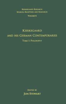 Volume 6, Tome I: Kierkegaard and His German Contemporaries - Philosophy
