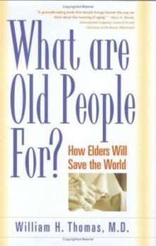 Hardcover What Are Old People For?: How Elders Will Save the World Book