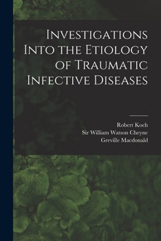 Paperback Investigations Into the Etiology of Traumatic Infective Diseases [electronic Resource] Book