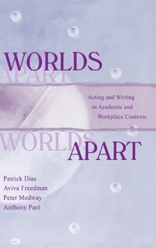 Hardcover Worlds Apart: Acting and Writing in Academic and Workplace Contexts Book