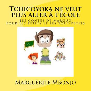 Paperback Tchicoyoka ne veut plus aller à l'école [French] Book