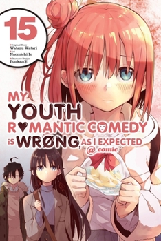 My Youth Romantic Comedy Is Wrong, As I Expected @ comic, Vol. 15 - Book #15 of the やはり俺の青春ラブコメはまちがっている。@comic