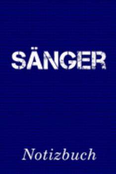 Sänger Notizbuch: | Notizbuch mit 110 linierten Seiten | Format 6x9 DIN A5 | Soft cover matt | (German Edition)