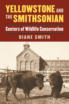 Paperback Yellowstone and the Smithsonian: Centers of Wildlife Conservation Book