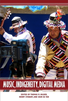 Music, Indigeneity, Digital Media - Book  of the Eastman/Rochester Studies in Ethnomusicology