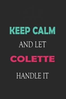 Paperback Keep Calm and let Colette handle it: Lined Notebook / Journal Gift for a Girl or a Woman names Colette, 110 Pages, 6x9, Soft Cover, Matte Finish Book