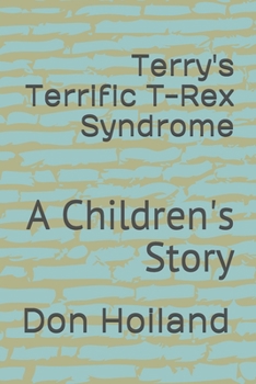 Paperback Terry's Terrific T-Rex Syndrome: A Children's Story Book