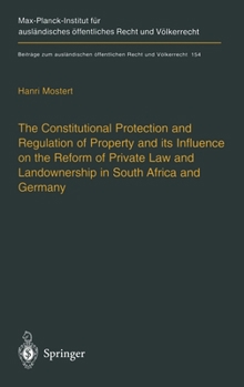 Hardcover The Constitutional Protection and Regulation of Property and Its Influence on the Reform of Private Law and Landownership in South Africa and Germany: Book