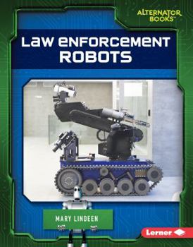 Law Enforcement Robots - Book  of the Cutting-Edge Robotics