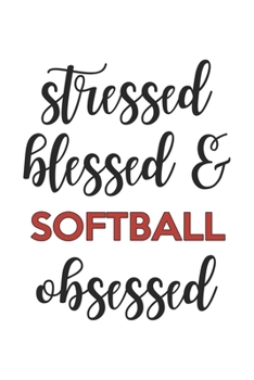 Paperback Stressed Blessed and Softball Obsessed Softball Lover Softball Obsessed Notebook A beautiful: Lined Notebook / Journal Gift,, 120 Pages, 6 x 9 inches, Book