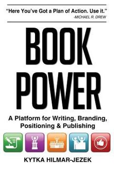 Paperback Book Power: A Platform for Writing, Branding, Positioning & Publishing Book