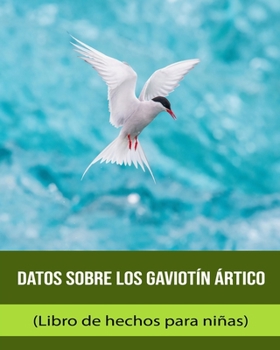 Paperback Datos sobre los Gaviotín ártico (Libro de hechos para niñas) [Spanish] [Large Print] Book