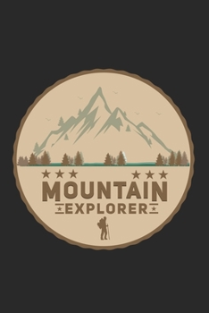 Paperback Mountain Explorer: My Trip Journal - Lined notebook - Perfect gift idea to write experience and memories for Hiker, Mountain explorer and Book