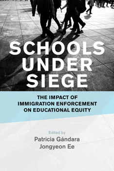 Paperback Schools Under Siege: The Impact of Immigration Enforcement on Educational Equity Book