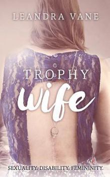 Paperback Trophy Wife: Sexuality. Disability. Femininity. Book