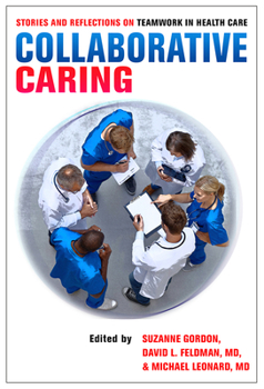 Hardcover Collaborative Caring: Stories and Reflections on Teamwork in Health Care Book