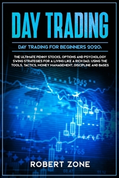 Paperback DAY TRADING for Beginners 2020: The Ultimate Penny Stocks, Options and Psychology Swing Strategies For a Living Like a Rich Dad, Using The Tools, Tact Book