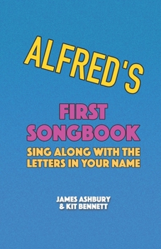 Paperback Alfred's First Songbook: Sing Along with the Letters in Your Name Book