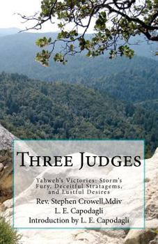 Paperback Three Judges: Yahweh's victories: Storm's Fury, Deceitful Strategems, and Lustful Desires Book