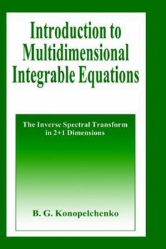 Hardcover Introduction to Multidimensional Integrable Equations: The Inverse Spectral Transform in 2+1 Dimensions Book