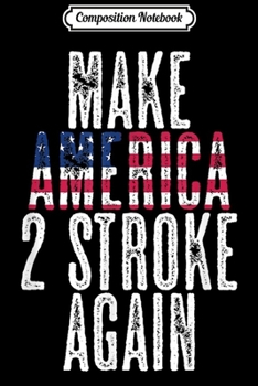 Paperback Composition Notebook: Make America Two Stroke Again Bikers For Trump Motorcycle Journal/Notebook Blank Lined Ruled 6x9 100 Pages Book