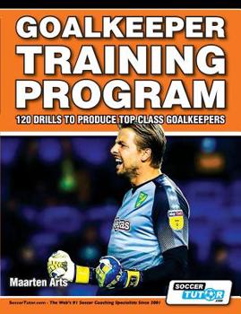 Paperback Goalkeeper Training Program - 120 Drills to Produce Top Class Goalkeepers Book