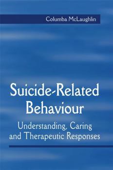 Paperback Suicide-Related Behaviour: Understanding, Caring and Therapeutic Responses Book