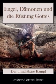 Engel, Dämonen und die Rüstung Gottes: Der unsichtbare Kampf (German Edition)