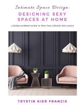 Paperback Intimate Space Design: Designing Sexy Spaces at Home Book
