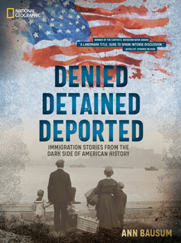 Denied, Detained, Deported (Updated Edition): Immigration Stories from the Dark Side of American History