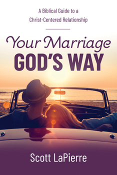 Paperback Your Marriage God's Way: A Biblical Guide to a Christ-Centered Relationship Book