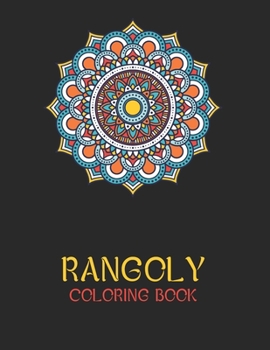 Paperback Rangoly Coloring Book: An Indian Art Activity Book, Adult Coloring Book Featuring Beautiful Mandalas Designed to Soothe the Soul Book