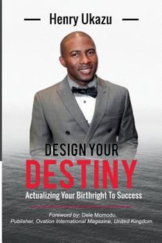 Paperback Design Your Destiny: Actualizing Your Birthright To Success Book