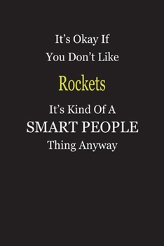 Paperback It's Okay If You Don't Like Rockets It's Kind Of A Smart People Thing Anyway: Blank Lined Notebook Journal Gift Idea Book