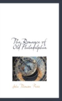 Paperback The Romance of Old Philadelphia Book