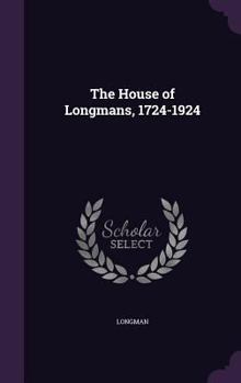 Hardcover The House of Longmans, 1724-1924 Book