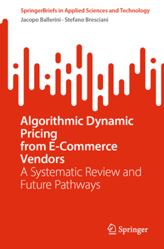 Paperback Algorithmic Dynamic Pricing from E-Commerce Vendors: A Systematic Review and Future Pathways Book