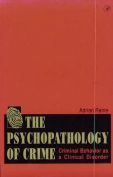 Paperback The Psychopathology of Crime: Criminal Behavior as a Clinical Disorder Book