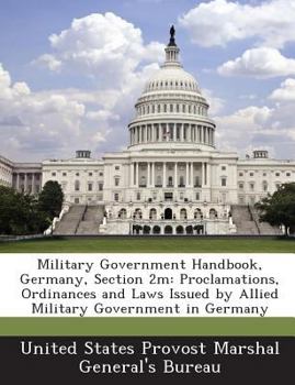 Paperback Military Government Handbook, Germany, Section 2m: Proclamations, Ordinances and Laws Issued by Allied Military Government in Germany Book