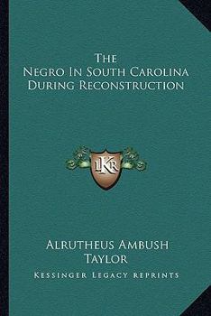 Paperback The Negro In South Carolina During Reconstruction Book