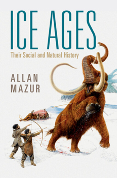 Hardcover Ice Ages: Their Social and Natural History Book