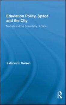 Education Policy, Space and the City: Markets and the (In)Visibility of Race