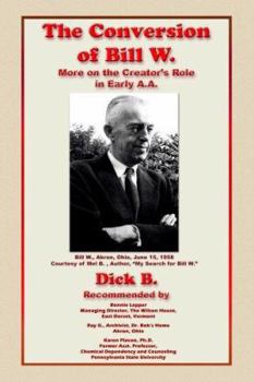 Paperback The Conversion of Bill W.: More on the Creator's Role in Early A.A. Book